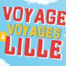 La campagne « Voyages, voyages » de retour cet été à Lille