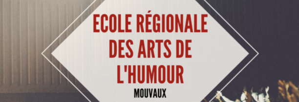 Auditions pour intégrer l’Ecole Régionale des arts de l’humour